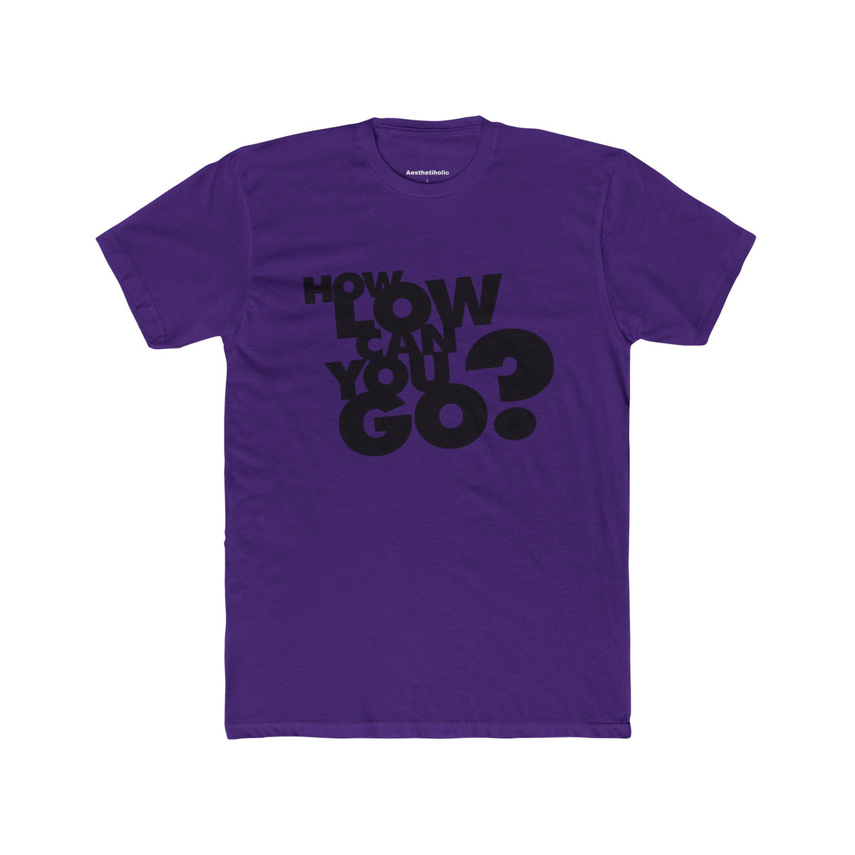How Low Can You Go Unisex Crew Tee