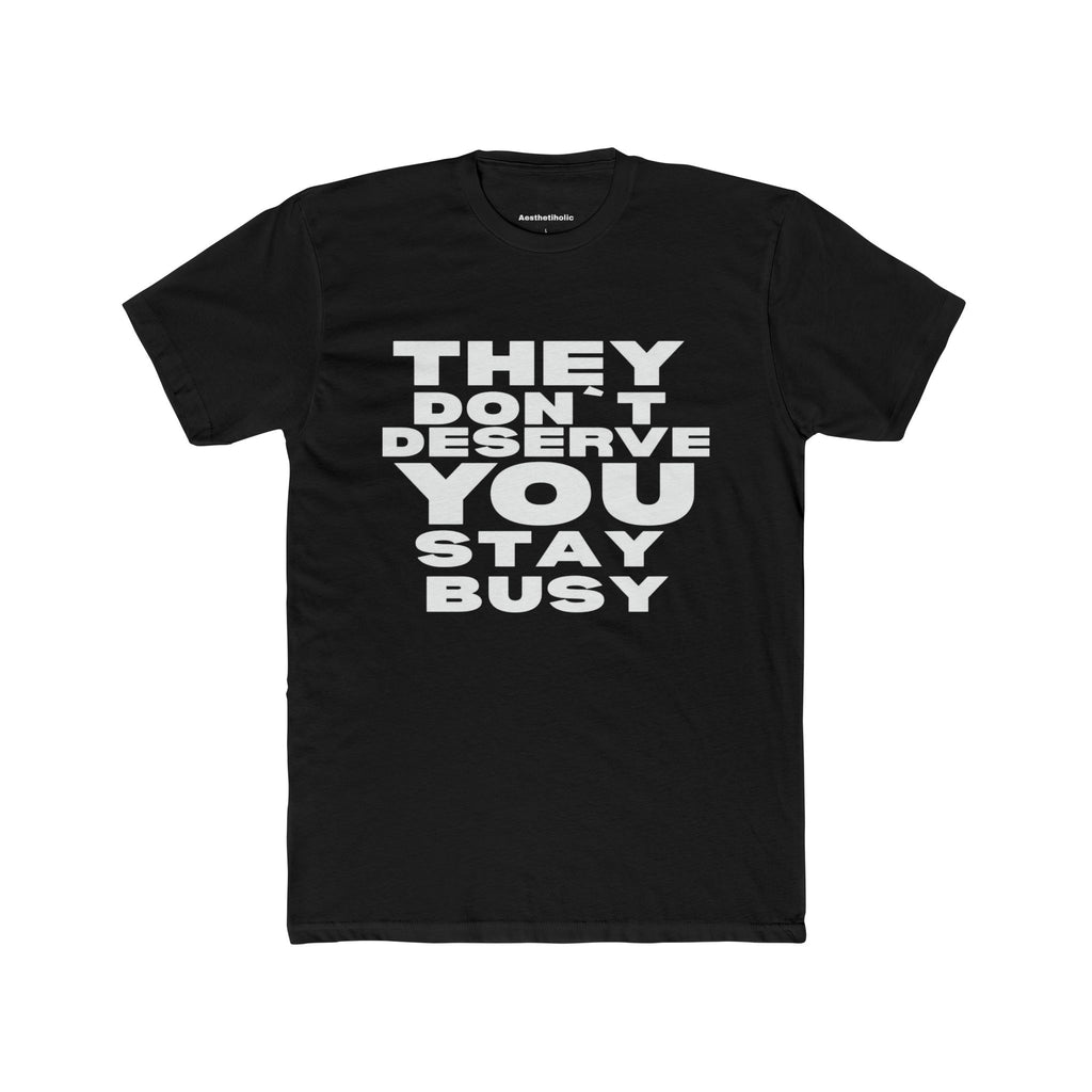 T-shirt col rond unisexe « Ils ne vous méritent pas »