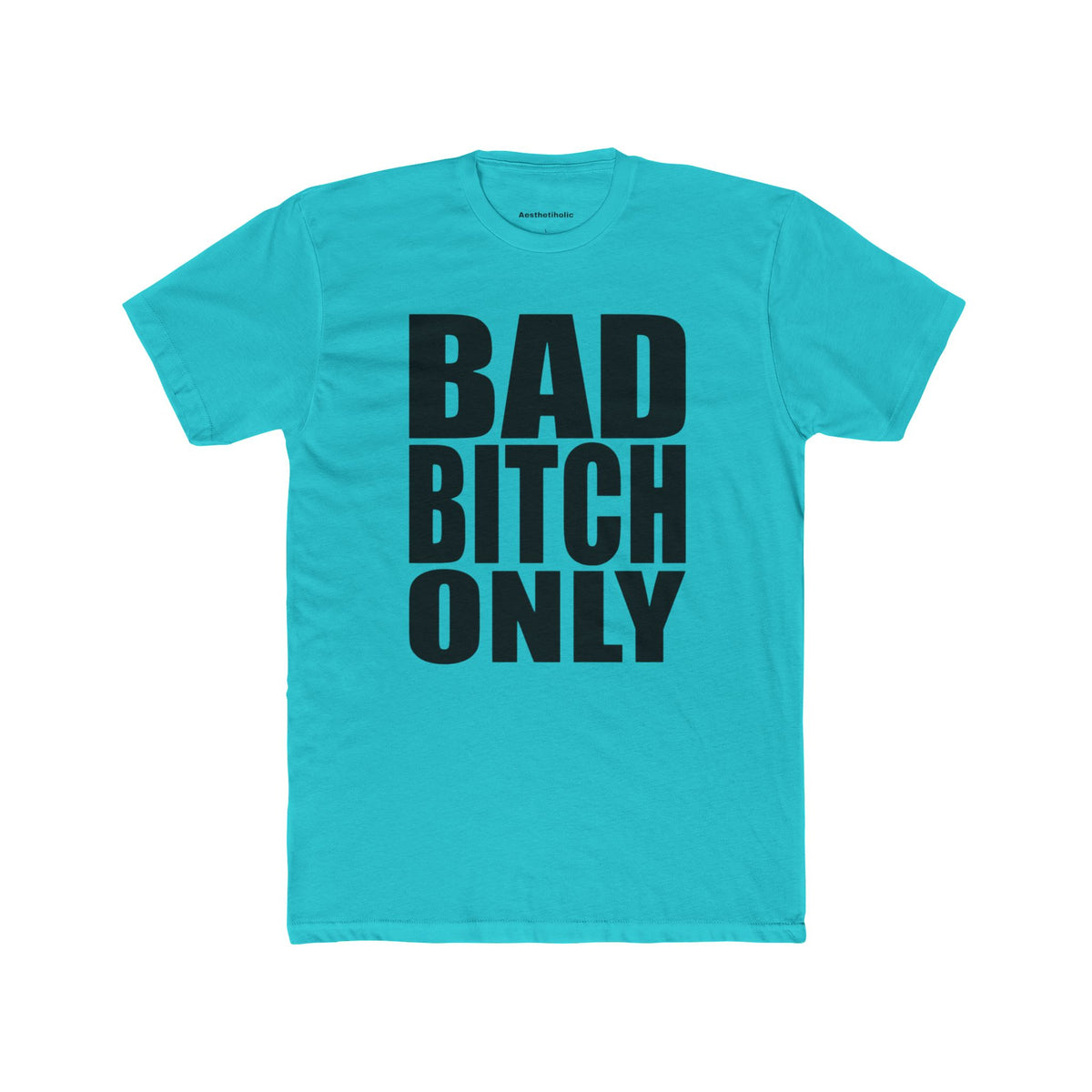 Bad B*tch only Unisex Crew Tee