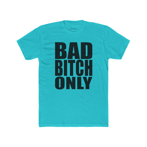 Bad B*tch only Unisex Crew Tee